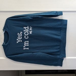 NWOT Yes I'm Cold Sweatshirt